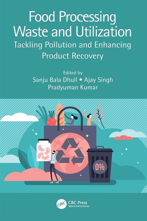 Food Processing Waste and Utilization : Tackling Pollution and Enhancing Product Recovery (Hardcover)