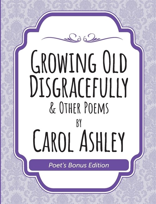 Growing Old Disgracefully Poets Bonus (Paperback)