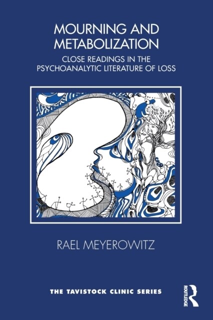 Mourning and Metabolization : Close Readings in the Psychoanalytic Literature of Loss (Paperback)