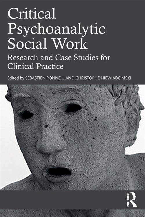 Critical Psychoanalytic Social Work : Research and Case Studies for Clinical Practice (Paperback)