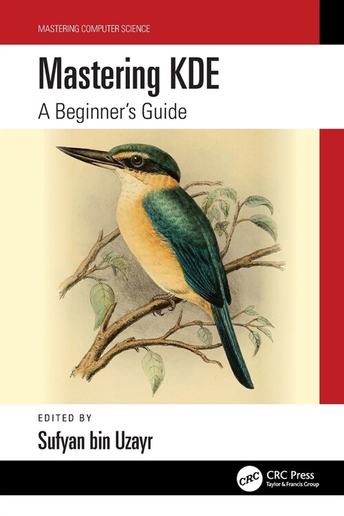 Mastering KDE : A Beginners Guide (Paperback)