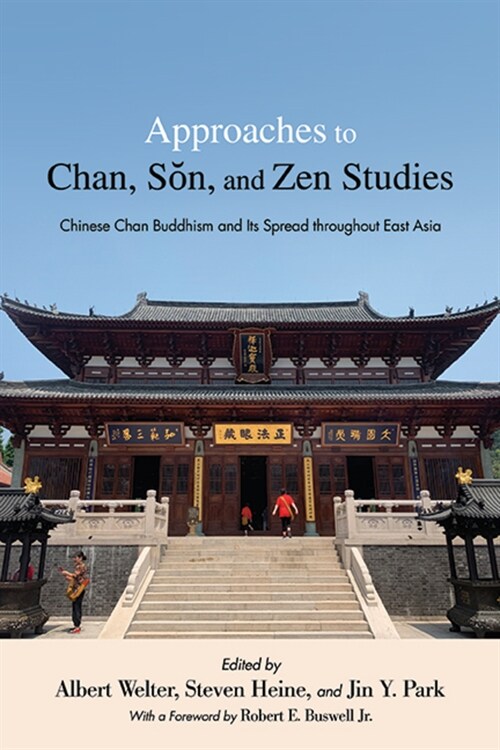 Approaches to Chan, Sŏn, and Zen Studies: Chinese Chan Buddhism and Its Spread throughout East Asia (Hardcover)