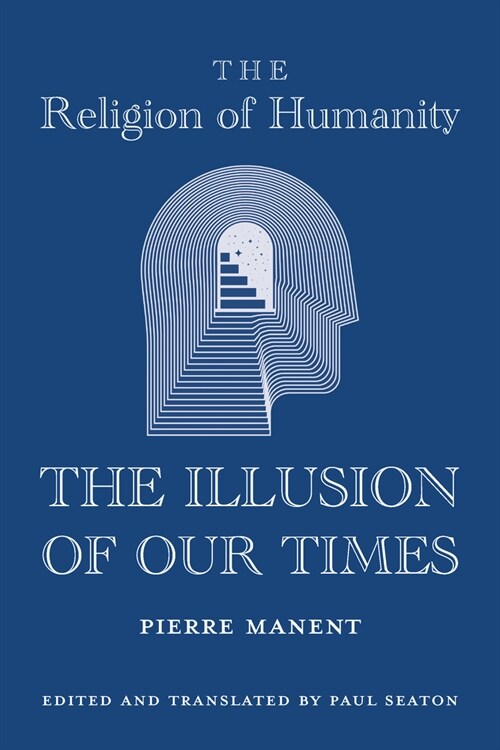 The Religion of Humanity: The Illusion of Our Times (Hardcover)