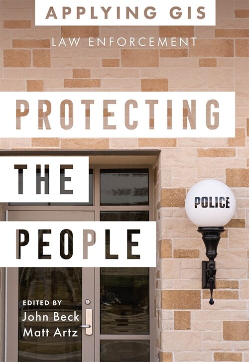 Protecting the People: GIS for Law Enforcement (Paperback)
