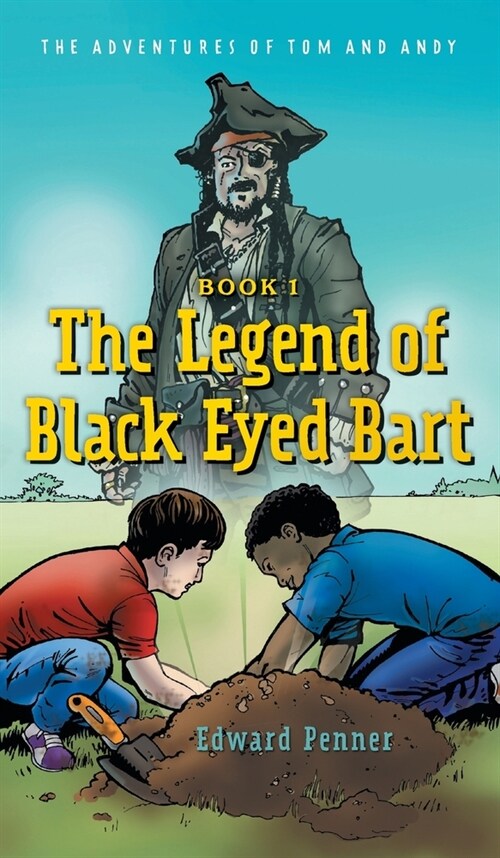 The Legend of Black Eyed Bart: The Adventures of Tom and Andy (Hardcover)