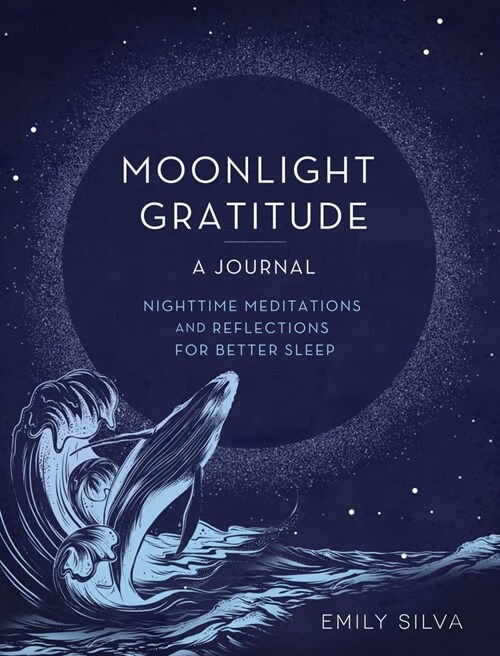 Moonlight Gratitude: A Journal: Nighttime Meditations and Reflections for Better Sleep (Hardcover)