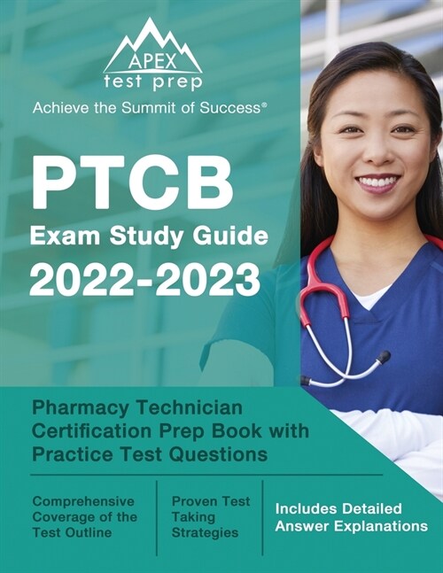 PTCB Exam Study Guide 2022-2023: Pharmacy Technician Certification Prep Book with Practice Test Questions [Includes Detailed Answer Explanations] (Paperback)