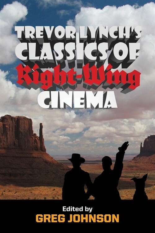 Trevor Lynchs Classics of Right-Wing Cinema (Paperback)