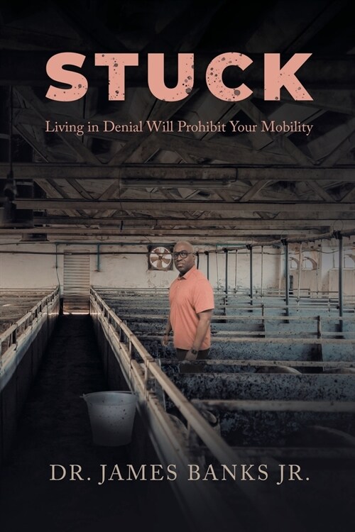 Stuck: Living in Denial Will Prohibit Your Mobility (Paperback)