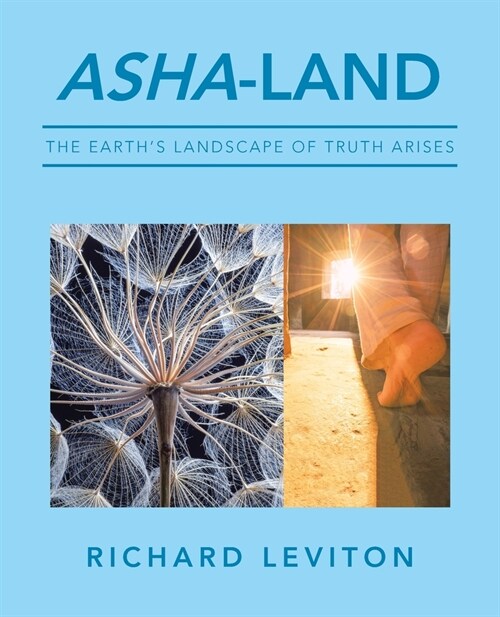 Asha-Land: The Earths Landscape of Truth Arises (Paperback)