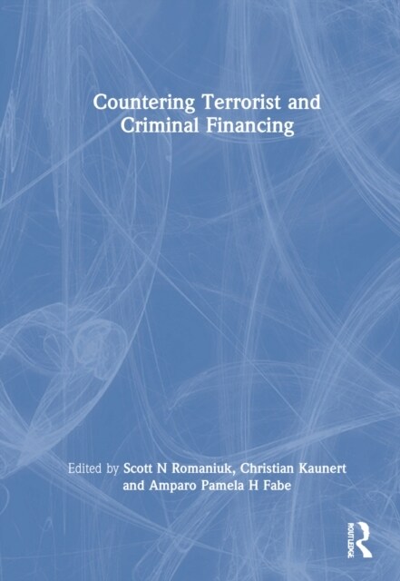 Countering Terrorist and Criminal Financing : Theory and Practice (Hardcover)