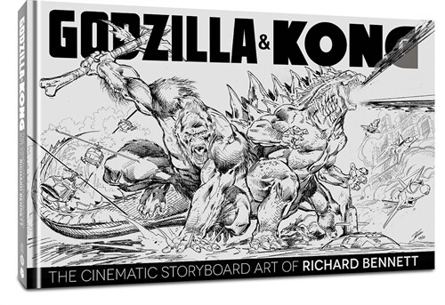 Godzilla & Kong: The Cinematic Storyboard Art of Richard Bennett (Hardcover)