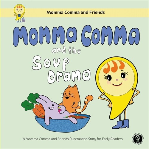 Momma Comma and the Soup Drama: A Momma Comma and Friends Punctuation Story for Early Readers (Paperback)