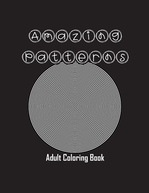 Amazing Patterns: Adult Coloring Book, Stress Relieving Mandala Style Patterns (Paperback)