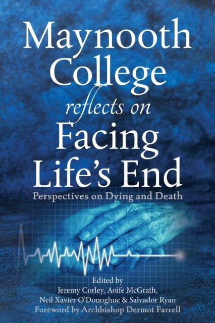 Maynooth College Reflects on Facing Lifes End: Perspectives on Dying and Death (Paperback)