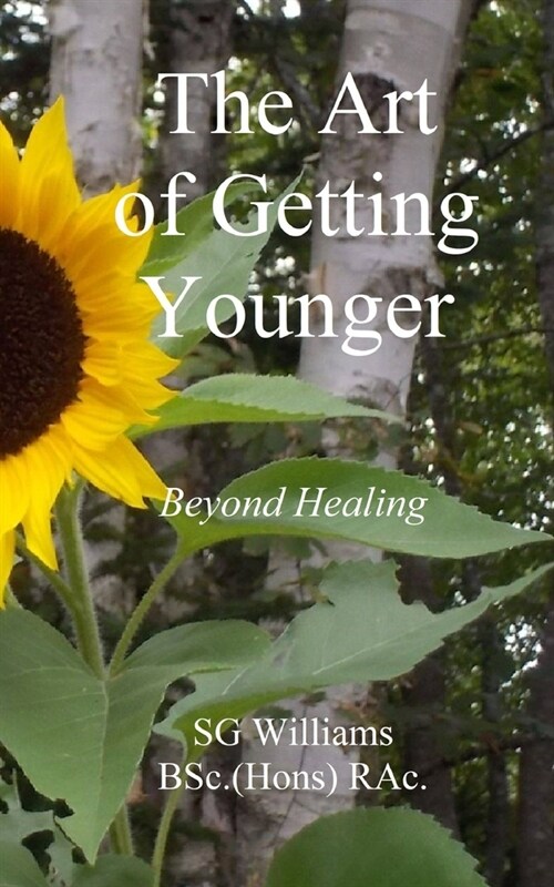 The Art of Getting Younger: Beyond Healing (Paperback)