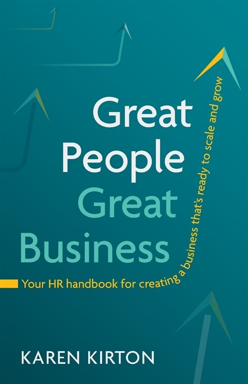 Great People, Great Business: Your HR handbook for creating a business thats ready to scale and grow (Paperback)