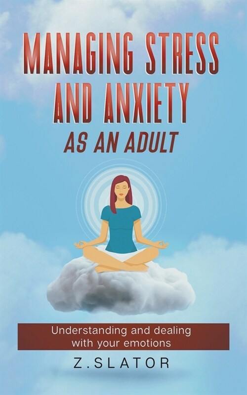 Managing Stress And Anxiety As An Adult (Paperback)