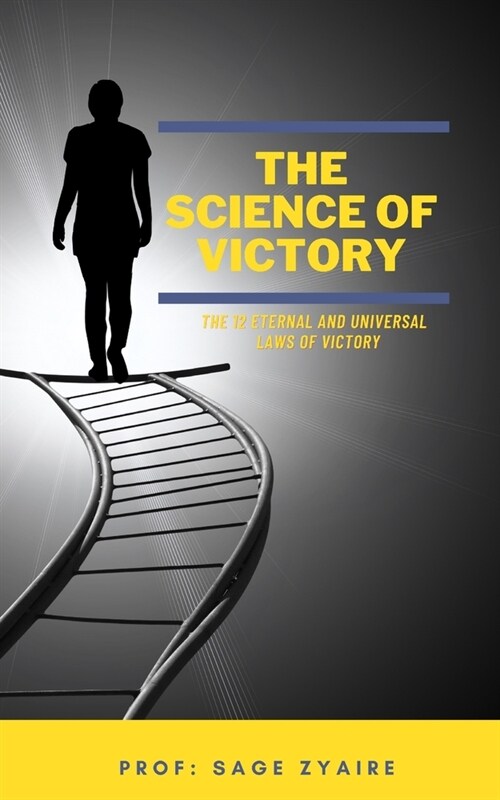 The Science of Victory: The 12 Eternal and Universal Laws of Victory (Paperback)