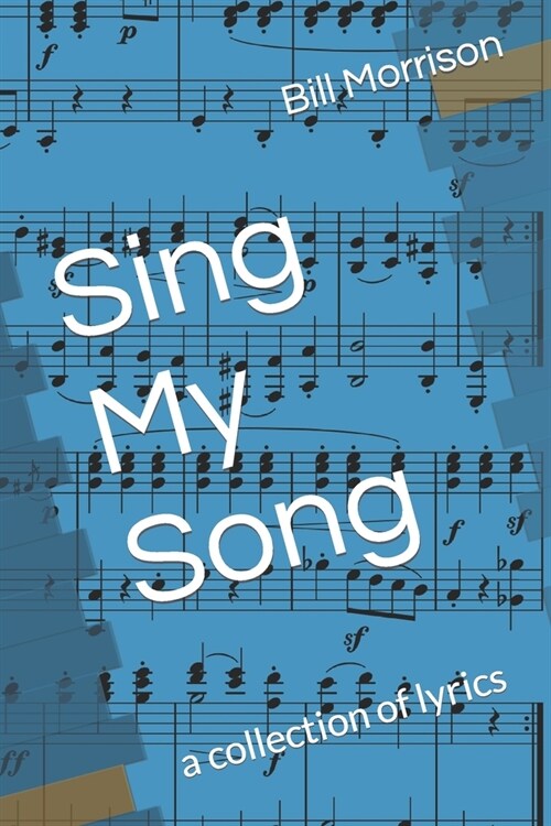 Sing My Song: a collection of lyrics (Paperback)