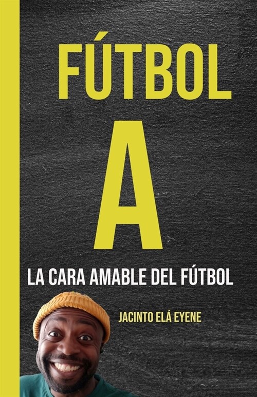 Futbol A: La cara amable del f?bol (Paperback)