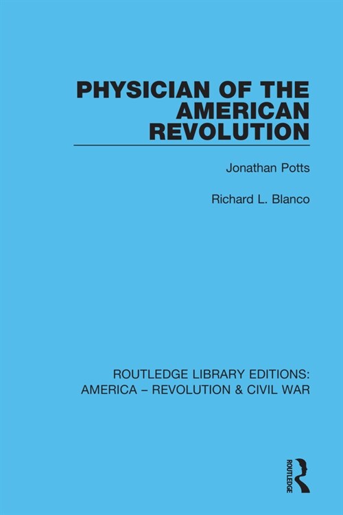 Physician of the American Revolution : Jonathan Potts (Paperback)