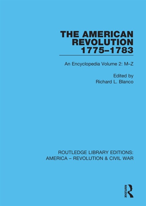 The American Revolution 1775–1783 : An Encyclopedia Volume 2: M–Z (Paperback)