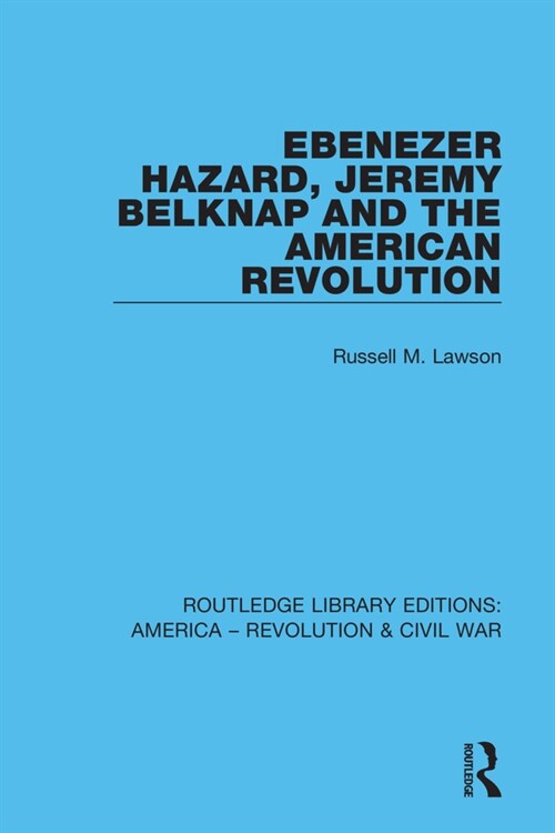 Ebenezer Hazard, Jeremy Belknap and the American Revolution (Paperback, 1)