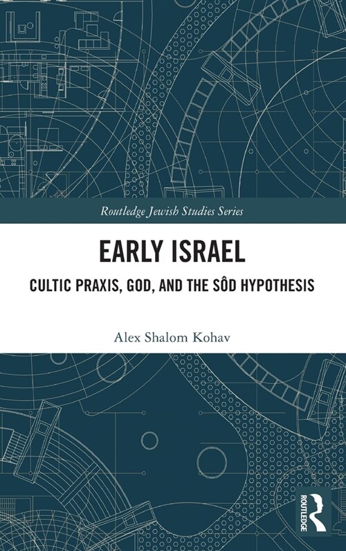Early Israel : Cultic Praxis, God, and the Sod Hypothesis (Hardcover)