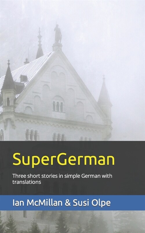 SuperGerman: Three short stories in simple German with translations (Paperback)