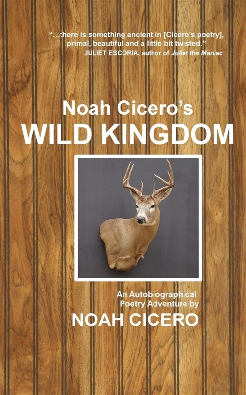 Noah Ciceros Wild Kingdom: An Autobiographical Poetry Adventure (Paperback)