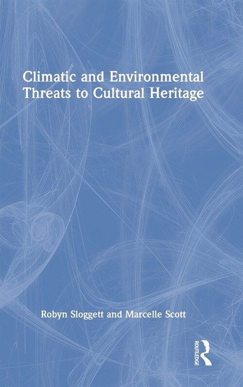 Climatic and Environmental Threats to Cultural Heritage (Hardcover, 1)
