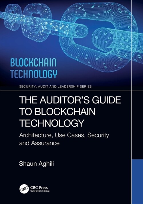 The Auditor’s Guide to Blockchain Technology : Architecture, Use Cases, Security and Assurance (Paperback)