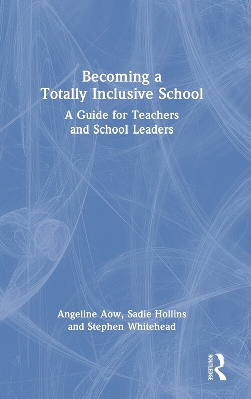 Becoming a Totally Inclusive School : A Guide for Teachers and School Leaders (Hardcover)
