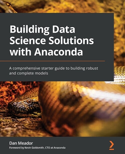 Building Data Science Solutions with Anaconda : A comprehensive starter guide to building robust and complete models (Paperback)