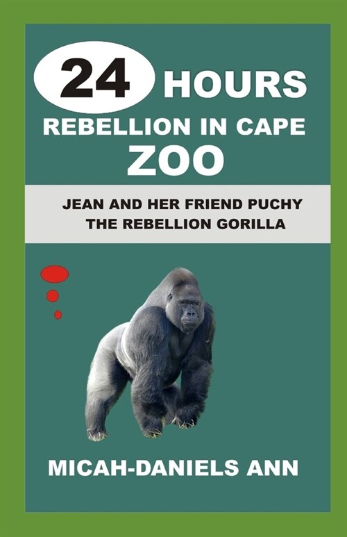 24 Hours Rebellion in Cape Zoo: Jean and Her Friend Puchy the Rebellion Gorilla (Paperback)