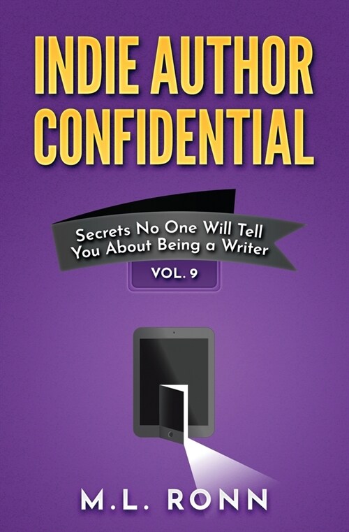 Indie Author Confidential Vol. 9: Secrets No One Will Tell You About Being a Writer (Paperback)