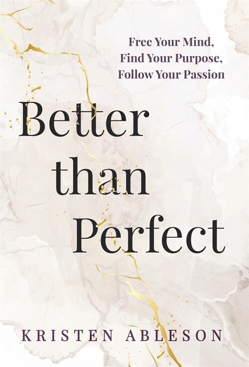 Better than Perfect: Free Your Mind, Find Your Purpose, Follow Your Passion (Hardcover)