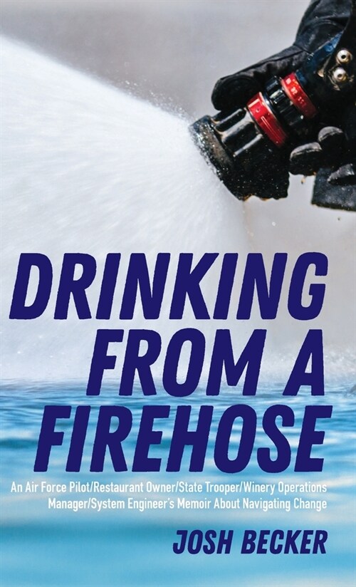 Drinking From a Firehose (Hardcover)
