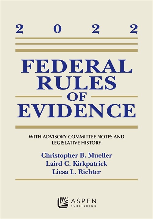 Federal Rules of Evidence: With Advisory Committee Notes and Legislative History, 2022 Supplement (Paperback)
