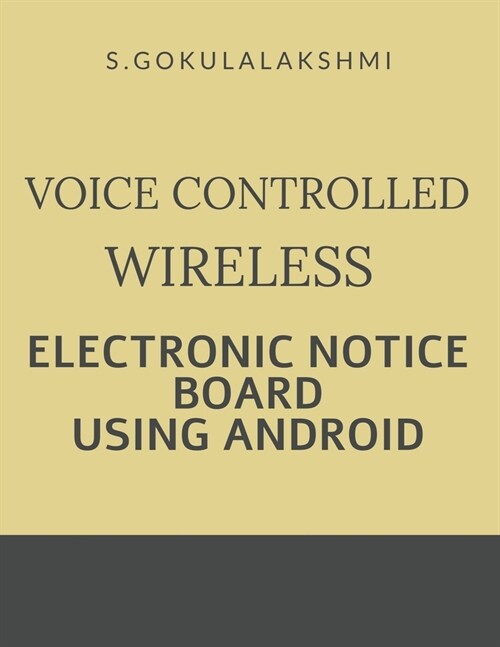 Voice Controlled Wireless Electronic Notice Board Using Android (Paperback)