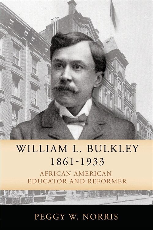William L. Bulkley, 1861-1933: African American Educator and Reformer (Paperback)