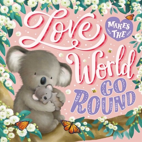 Love Makes the World Go Round: Padded Board Book (Board Books)