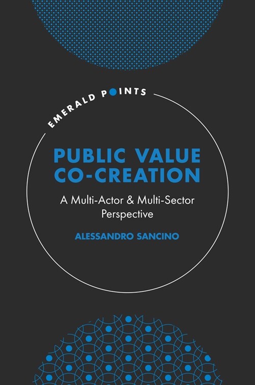 Public Value Co-Creation : A Multi-Actor & Multi-Sector Perspective (Hardcover)