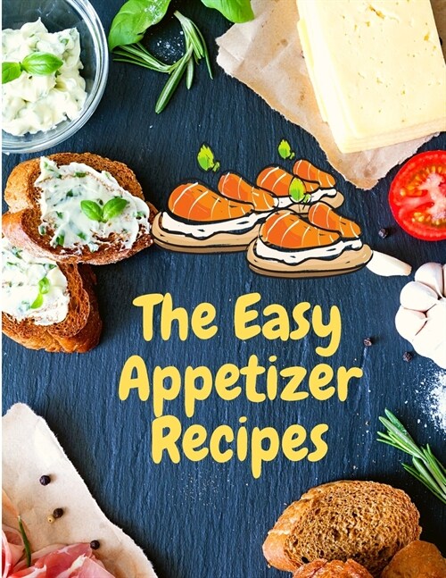 Appetizer Recipes: Save Your Cooking Moments (Paperback)