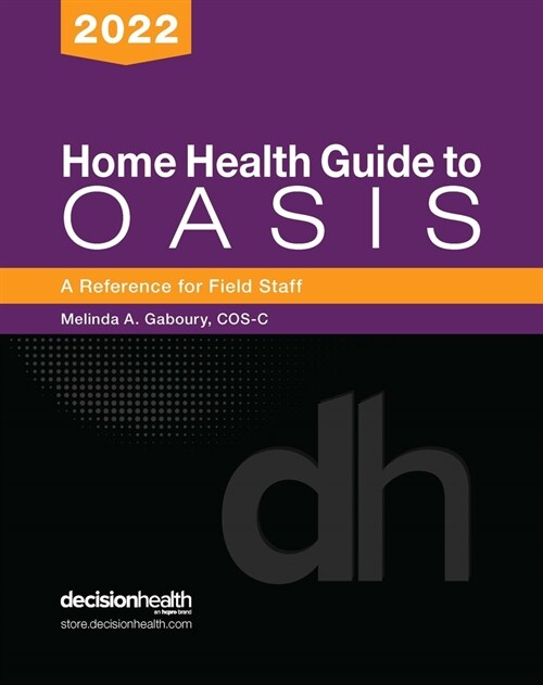 Home Health Guide to Oasis: A Reference for Field Staff, 2022 (Spiral)