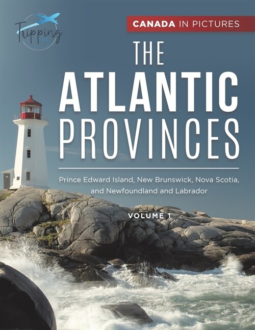 Canada In Pictures: The Atlantic Provinces - Volume 1 - Prince Edward Island, New Brunswick, Nova Scotia, and Newfoundland and Labrador (Paperback)