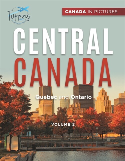 Canada In Pictures: Central Canada - Volume 2 - Quebec and Ontario (Paperback)