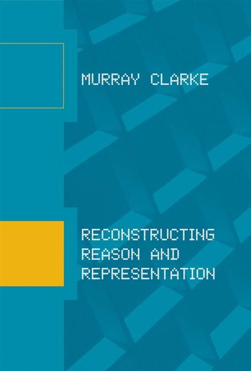Reconstructing Reason and Representation (Paperback)