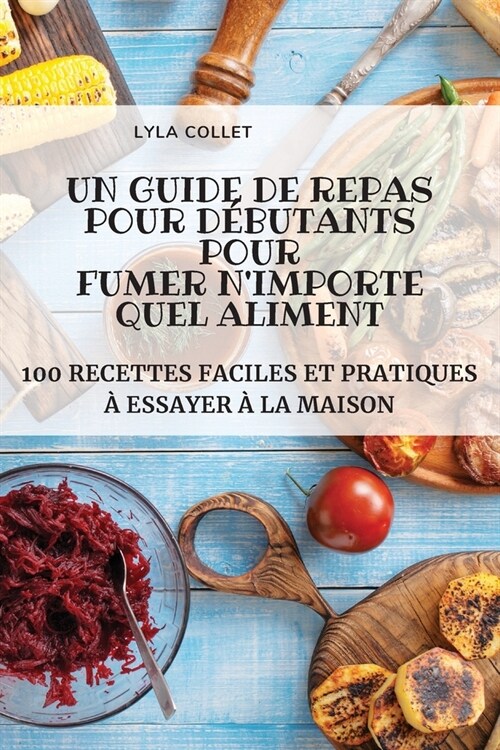 Un Guide de Repas Pour D?utants Pour Fumer nImporte Quel Aliment (Paperback)
